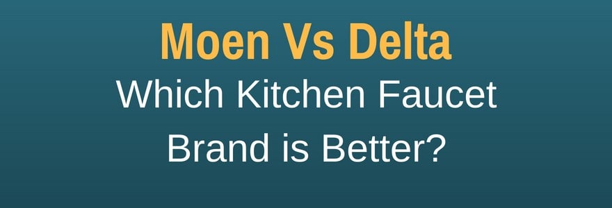 Moen Vs Delta The Kitchen Faucet Challenge Epic Home Ideas